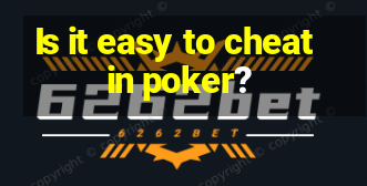 Is it easy to cheat in poker?