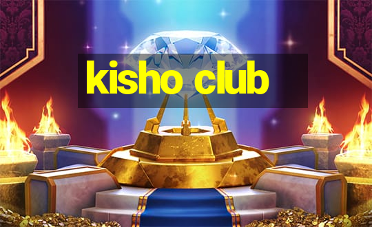 kisho club