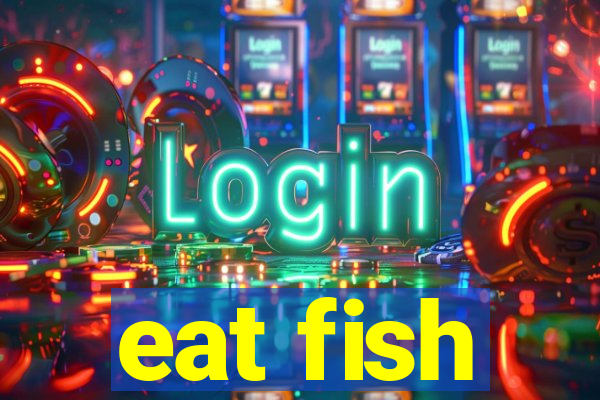 eat fish