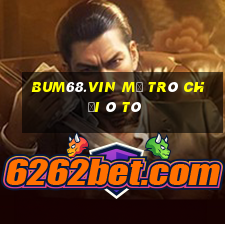 Bum68.Vin Mở Trò Chơi Ô Tô