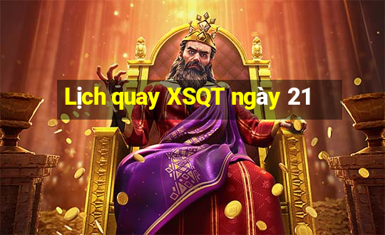 Lịch quay XSQT ngày 21