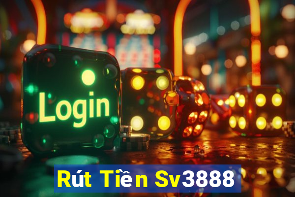 Rút Tiền Sv3888