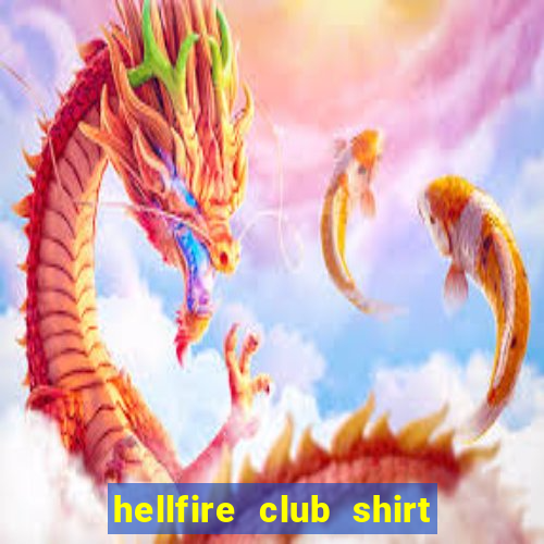 hellfire club shirt hot topic