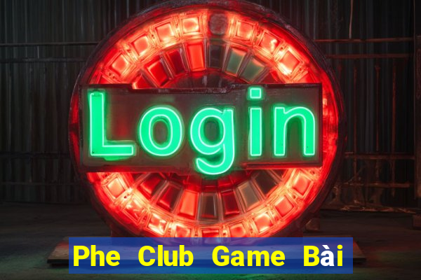 Phe Club Game Bài Online Đổi Thưởng