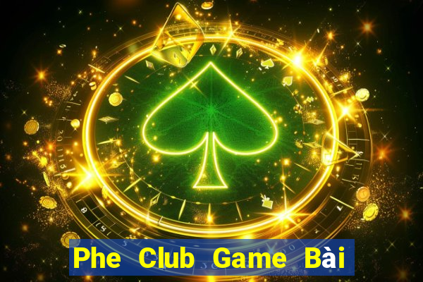 Phe Club Game Bài Online Đổi Thưởng