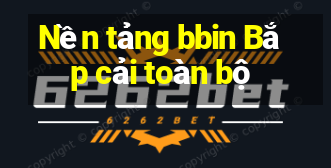 Nền tảng bbin Bắp cải toàn bộ