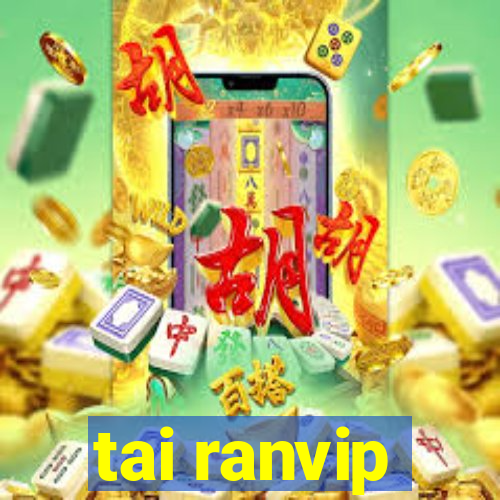 tai ranvip