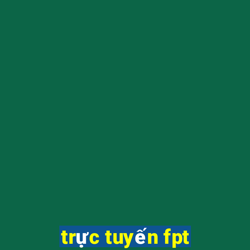 trực tuyến fpt