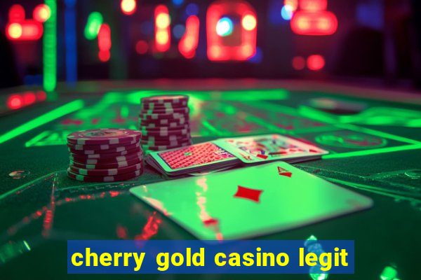 cherry gold casino legit