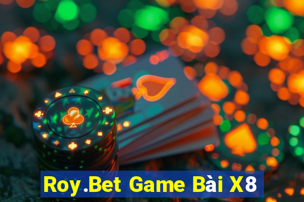 Roy.Bet Game Bài X8