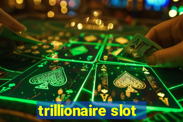 trillionaire slot