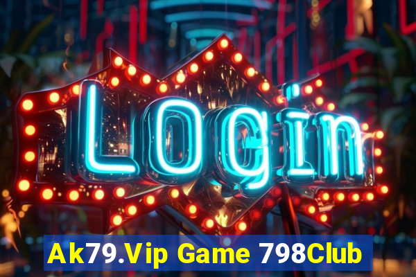 Ak79.Vip Game 798Club