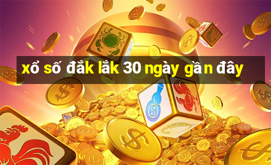 xổ số đắk lắk 30 ngày gần đây