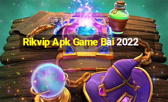 Rikvip Apk Game Bài 2022