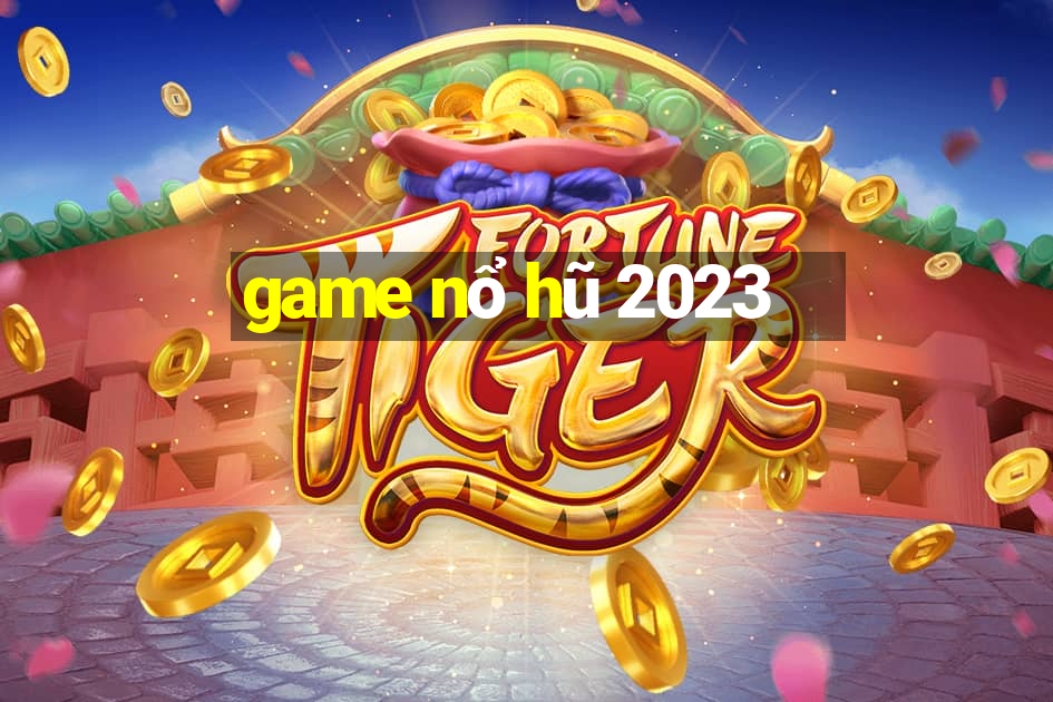 game nổ hũ 2023