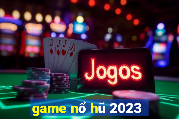 game nổ hũ 2023