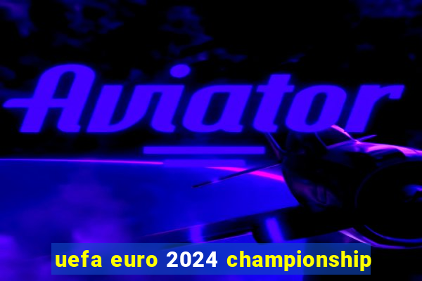 uefa euro 2024 championship