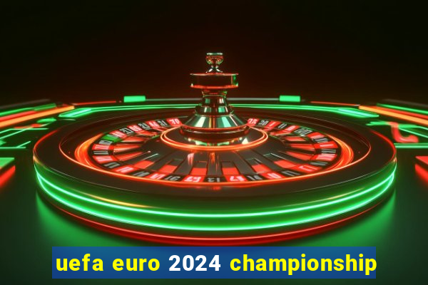 uefa euro 2024 championship