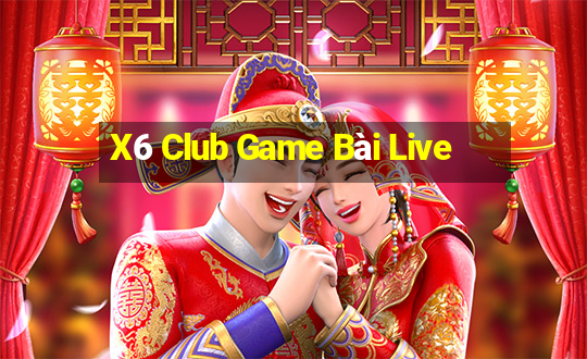 X6 Club Game Bài Live