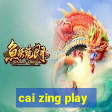 cai zing play