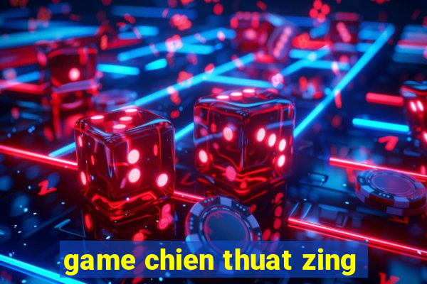 game chien thuat zing