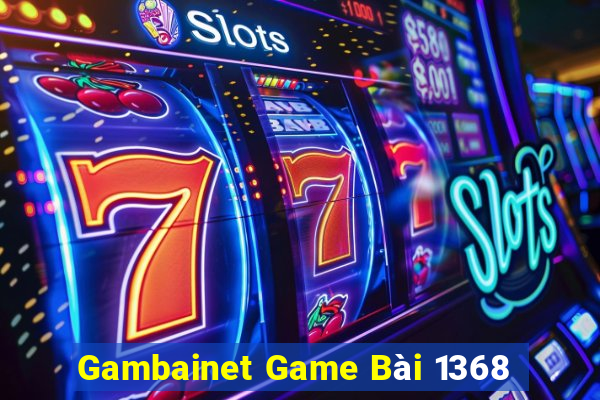 Gambainet Game Bài 1368