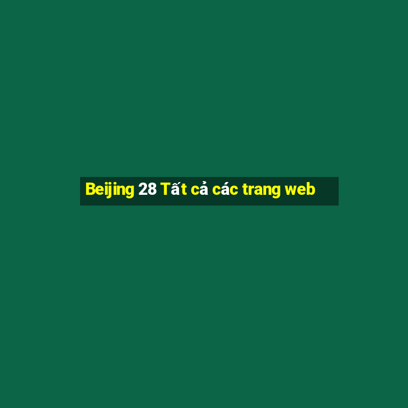 Beijing 28 Tất cả các trang web