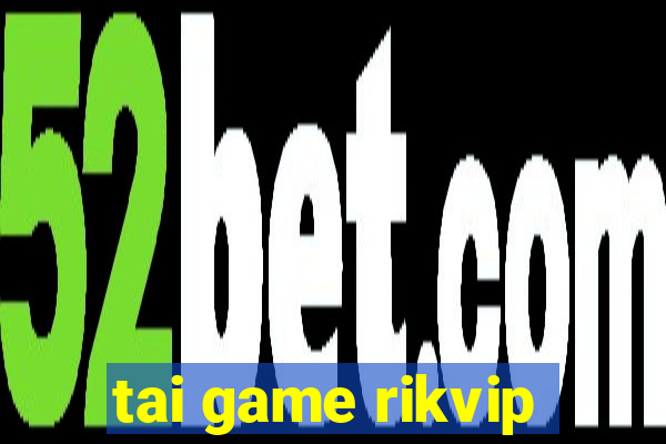 tai game rikvip