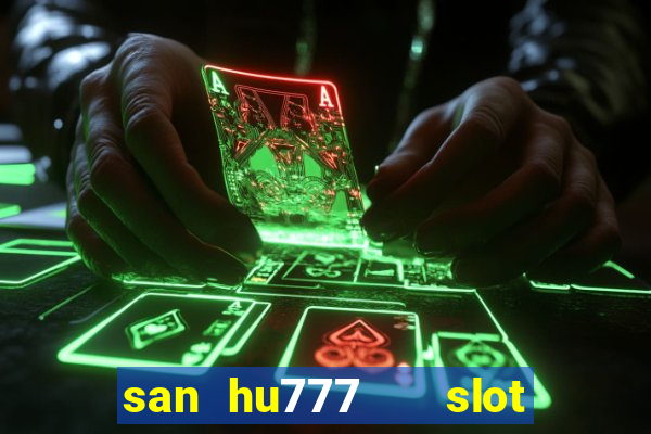 san hu777   slot ban ca