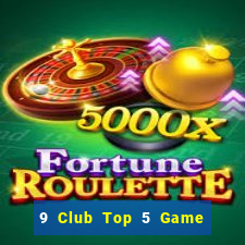 9 Club Top 5 Game Đánh Bài Đổi Thưởng