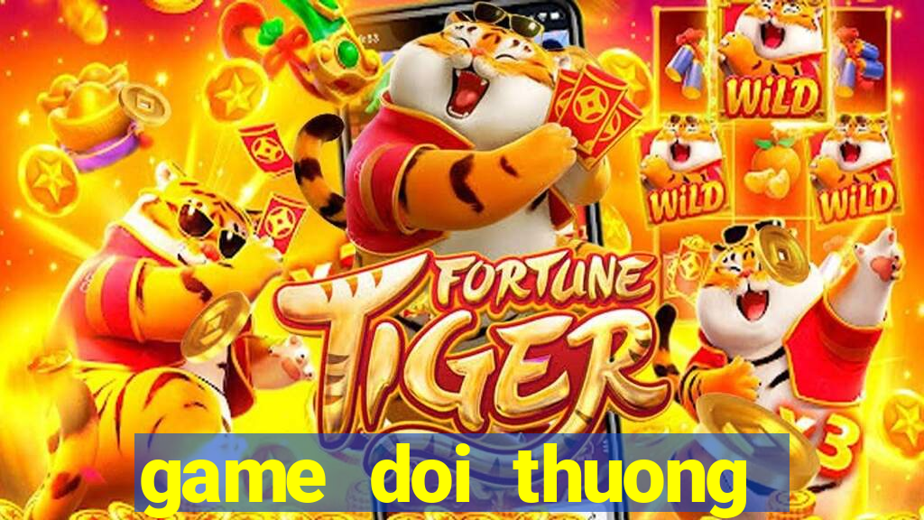 game doi thuong tren android