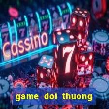 game doi thuong tren android