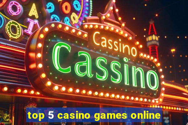 top 5 casino games online