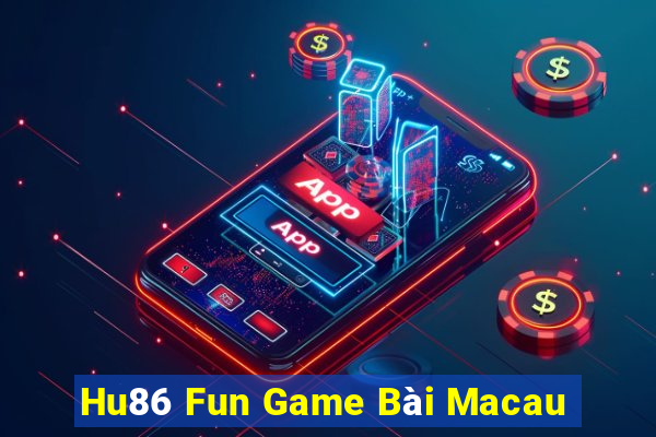 Hu86 Fun Game Bài Macau