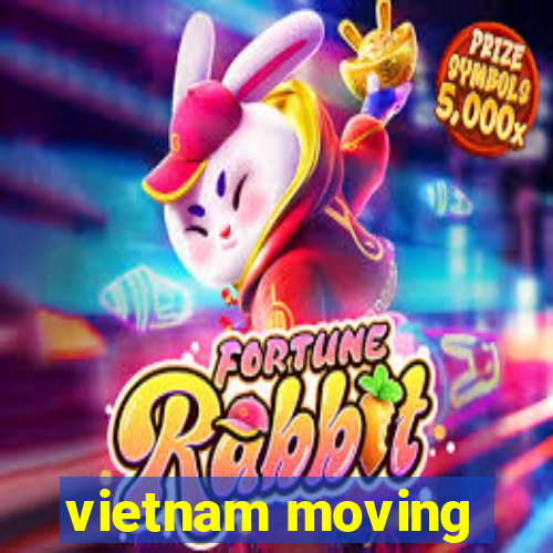 vietnam moving