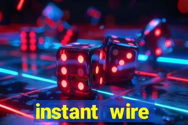 instant wire transfer casino