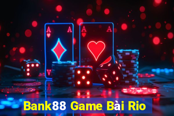 Bank88 Game Bài Rio