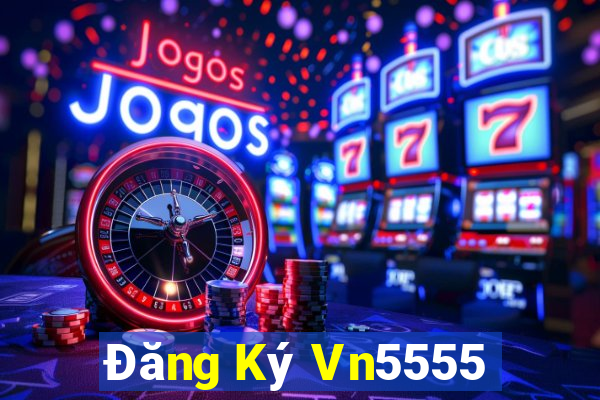 Đăng Ký Vn5555