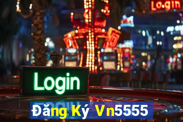 Đăng Ký Vn5555