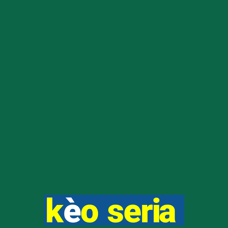 kèo seria