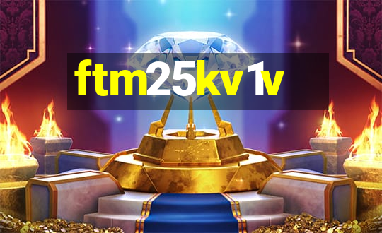 ftm25kv1v