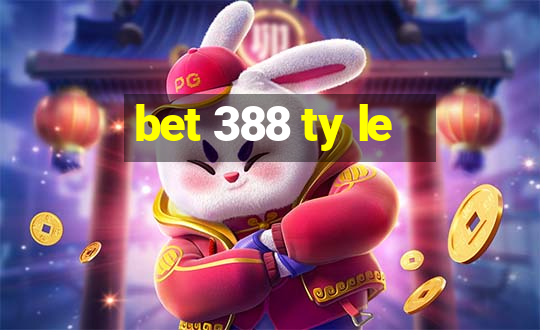 bet 388 ty le