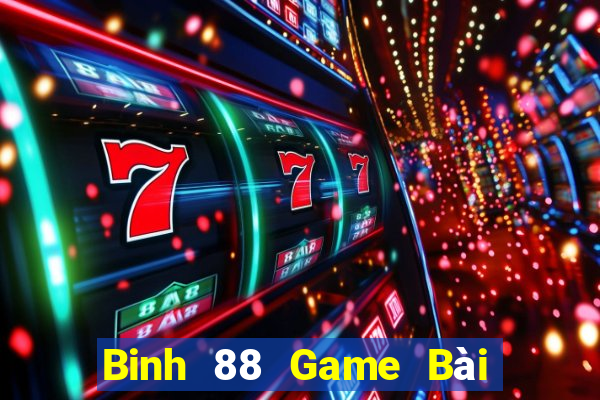 Binh 88 Game Bài Chơi Với Bạn Bè