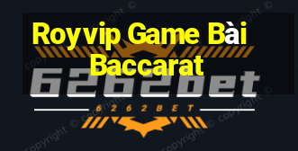 Royvip Game Bài Baccarat