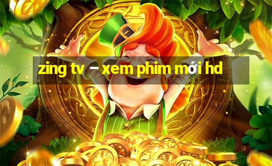 zing tv – xem phim mới hd