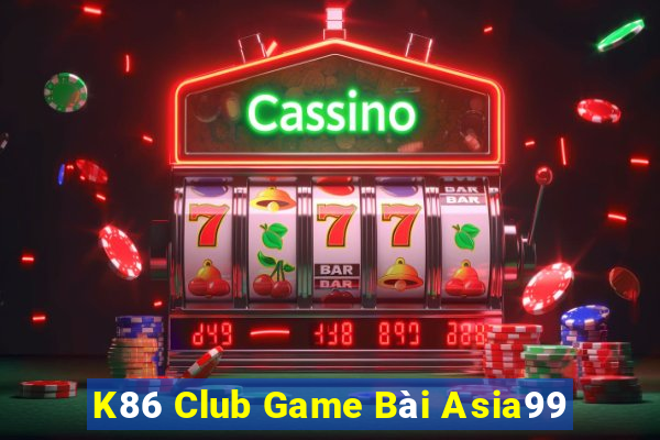 K86 Club Game Bài Asia99