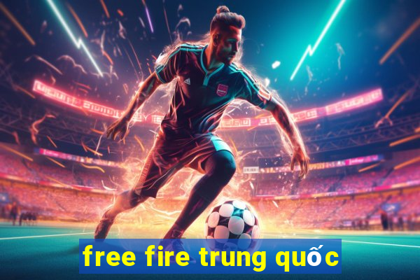 free fire trung quốc