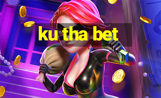 ku tha bet