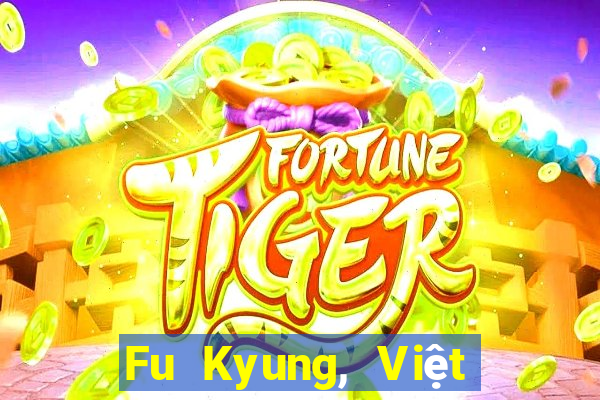 Fu Kyung, Việt nam, Việt nam