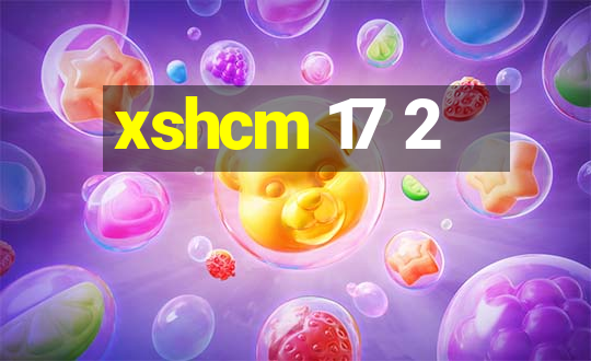 xshcm 17 2